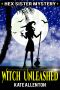 [Hex Sister Cozy Mystery 01] • Witch Unleashed